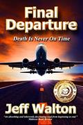 Read Final Departure: Death Is Never On Time, written by Jeff Walton