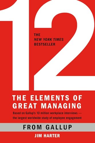 Read 12: The Elements of Great Managing, written by Gallup; James K. Harter Ph.D.