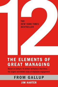 12: The Elements of Great Managing, written by Gallup; James K. Harter Ph.D.