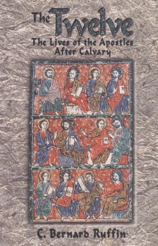 Read The Twelve: The Lives of the Apostles After Calvary, written by C. Bernard Ruffin