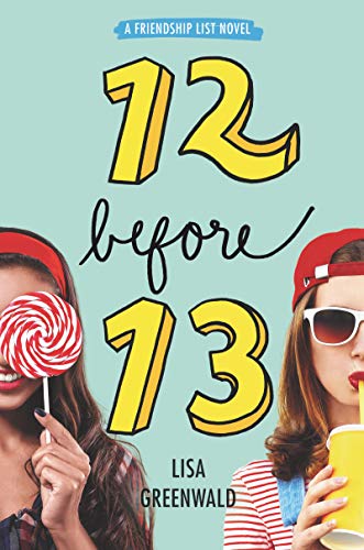 Read Friendship List #2: 12 Before 13, written by Lisa Greenwald
