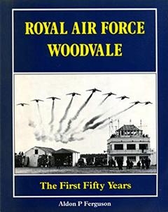 The Royal Air Force: Woodvale, written by Aldon P. Ferguson