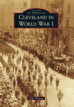 Cleveland in World War I (Images of America), written by Dale Thomas