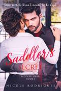 Read Saddler's Secret (Saddler Series Book 1), written by Nicole Rodrigues