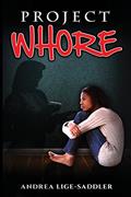 Read Project Whore, written by Andrea Lige-Saddler