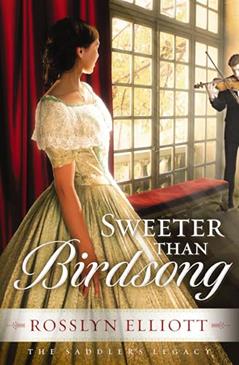 Sweeter than Birdsong (Saddler's Legacy, 2), written by Rosslyn Elliott