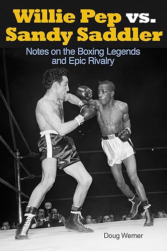 Read Willie Pep vs. Sandy Saddler: Notes on the Boxing Legends and Epic Rivalry, written by Doug Werner Read Willie Pep vs. Sandy Saddler: Notes on the Boxing Legends and Epic Rivalry, written by Doug Werner