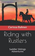 Read Riding with Rustlers: Saddler Siblings Adventures (Saddler Sibling Adventures), written by Carissa Bahner