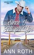 Read Since I Fell for You: Love, Cowboys, and Family Life in a Small Western Town (Saddlers Prairie), written by Ann Roth