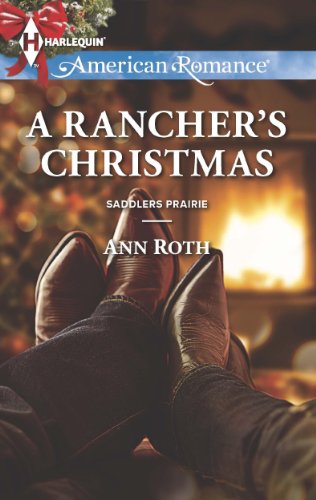 Read A Rancher's Christmas (Saddlers Prairie Book 5), written by Ann Roth Read A Rancher's Christmas (Saddlers Prairie Book 5), written by Ann Roth