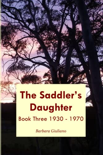 Read The Saddler's Daughter Book Three 1930 -1970, written by Barbara Giuliano Read The Saddler's Daughter Book Three 1930 -1970, written by Barbara Giuliano