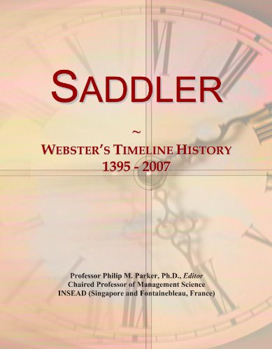 Read Saddler: Webster's Timeline History, 1395 - 2007, written by Icon Group International Read Saddler: Webster's Timeline History, 1395 - 2007, written by Icon Group International