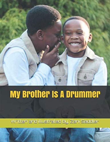 Read My Brother Is A Drummer, written by Zani  Michael Saddler