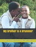 Read My Brother Is A Drummer, written by Zani Michael Saddler Read My Brother Is A Drummer, written by Zani Michael Saddler