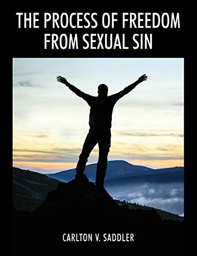 Read The Process of Freedom from Sexual Sin, written by Carlton V Saddler Read The Process of Freedom from Sexual Sin, written by Carlton V Saddler