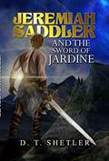 Read Jeremiah Saddler and the Sword of Jardine, written by D. T. Shetler
