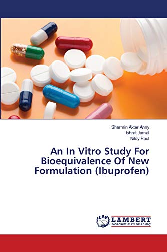 Read An In Vitro Study For Bioequivalence Of New Formulation (Ibuprofen), written by Sharmin Akter Anny; Ishrat Jamal; Niloy Paul Read An In Vitro Study For Bioequivalence Of New Formulation (Ibuprofen), written by Sharmin Akter Anny; Ishrat Jamal; Niloy Paul