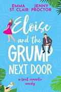 Read Eloise and the Grump Next Door: A Sweet Romantic Comedy (Oakley Island Romcoms Book 1), written by Jenny Proctor; Emma St. Clair