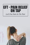 Read EFT - Pain Relief On Tap: Let'S Put Pain In The Past, written by Deeanna Atamanczyk