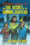 Read Ghost Hunters Adventure Club and the Secret of the Grande Chateau (1), written by Dr. Cecil H.H. Mills