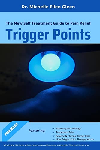 Read Trigger Points: The New Self Treatment Guide to Pain Relief, written by Dr Michelle Ellen Gleen Read Trigger Points: The New Self Treatment Guide to Pain Relief, written by Dr Michelle Ellen Gleen