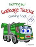 Read Nothing but Garbage Trucks Coloring Book (Noting but ...), written by Rick & Rhonda