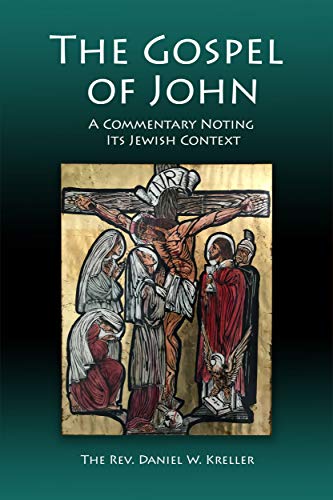 Read The Gospel of John: A Commentary Noting Its Jewish Context, written by Daniel W. Kreller