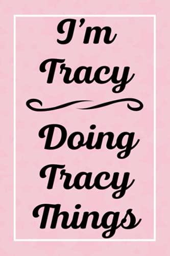 Read I'm Tracy Doing Tracy Things: Perfect for Sketching Drawing Noting and Writing, 120 Pages, 6x9, written by TracysJardel Publications Read I'm Tracy Doing Tracy Things: Perfect for Sketching Drawing Noting and Writing, 120 Pages, 6x9, written by TracysJardel Publications