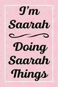 Read I'm Saarah Doing Saarah Things: Perfect for Sketching Drawing Noting and Writing, 120 Pages, 6x9, written by SaarahsJardel Publications