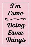 Read I'm Esme Doing Esme Things: Personalized Sketchbook, Sketch Book for Esme, Perfect for Sketching Drawing Noting and Writing, 120 Pages, 6x9, written by EsmesJardel Publications
