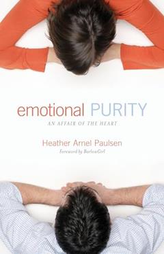 Emotional Purity: An Affair of the Heart (Includes Study Questions), written by Heather Arnel Paulsen