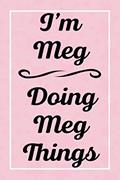 Read I'm Meg Doing Meg Things: Personalized Sketchbook, Sketch Book for Meg, Perfect for Sketching Drawing Noting and Writing, 120 Pages, 6x9, written by MegsJardel Publications
