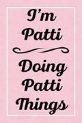Read I'm Patti Doing Patti Things: Perfect for Sketching Drawing Noting and Writing, 120 Pages, 6x9, written by PattisJardel Publications