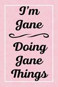 Read I'm Jane Doing Jane Things: Personalized Sketchbook, Sketch Book for Jane, Perfect for Sketching Drawing Noting and Writing, 120 Pages, 6x9, written by JanesJardel Publications