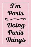 Read I'm Paris Doing Paris Things: Perfect for Sketching Drawing Noting and Writing, 120 Pages, 6x9, written by ParissJardel Publications