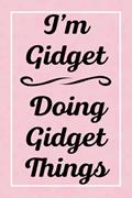 Read I'm Gidget Doing Gidget Things: Perfect for Sketching Drawing Noting and Writing, 120 Pages, 6x9, written by GidgetsJardel Publications