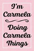 Read I'm Carmela Doing Carmela Things: Perfect for Sketching Drawing Noting and Writing, 120 Pages, 6x9, written by CarmelasJardel Publications