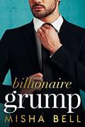 Read Billionaire Grump: A Fake Relationship Romantic Comedy (Romcom Billionaire Standalones), written by Misha Bell