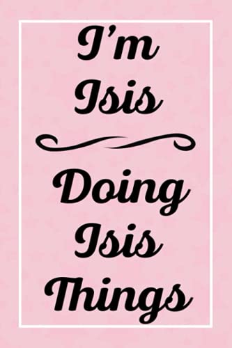 Read I'm Isis Doing Isis Things: Personalized Sketchbook, Sketch Book for Isis, Perfect for Sketching Drawing Noting and Writing, 120 Pages, 6x9, written by IsissJardel Publications Read I'm Isis Doing Isis Things: Personalized Sketchbook, Sketch Book for Isis, Perfect for Sketching Drawing Noting and Writing, 120 Pages, 6x9, written by IsissJardel Publications