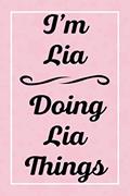 Read I'm Lia Doing Lia Things: Personalized Sketchbook, Sketch Book for Lia, Perfect for Sketching Drawing Noting and Writing, 120 Pages, 6x9, written by LiasJardel Publications