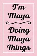 Read I'm Maya Doing Maya Things: Personalized Sketchbook, Sketch Book for Maya, Perfect for Sketching Drawing Noting and Writing, 120 Pages, 6x9, written by MayasJardel Publications