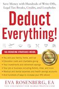 Read Deduct Everything!: Save Money with Hundreds of Legal Tax Breaks, Credits, Write-Offs, and Loopholes, written by Eva Rosenberg EA