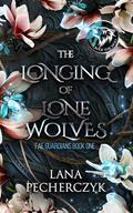 Read The Longing of Lone Wolves: Season of the Wolf, an Enemies to Lovers Fantasy Romance (Fae Guardians Book 1), written by Lana Pecherczyk