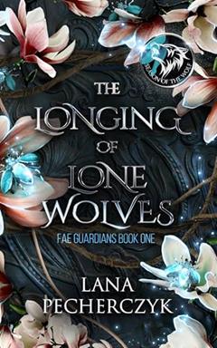 The Longing of Lone Wolves: Season of the Wolf, an Enemies to Lovers Fantasy Romance (Fae Guardians Book 1), written by Lana Pecherczyk