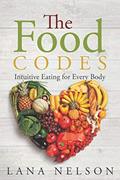 Read The Food Codes: Intuitive eating for every body, written by Lana Nelson