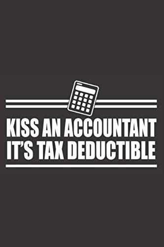 Read KISS AN ACCOUNTANT IT'S TAX DEDUCTIBLE: 6x9 inch | lined | ruled paper | notebook | notes, written by profession notebook Read KISS AN ACCOUNTANT IT'S TAX DEDUCTIBLE: 6x9 inch | lined | ruled paper | notebook | notes, written by profession notebook
