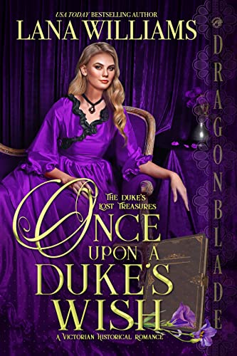 Read Once Upon a Duke's Wish (The Duke's Lost Treasures Book 1), written by Lana Williams Read Once Upon a Duke's Wish (The Duke's Lost Treasures Book 1), written by Lana Williams