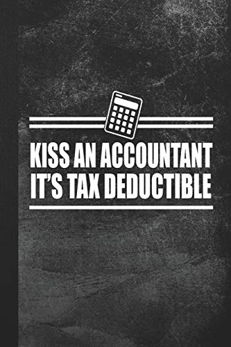 Read Kiss An Accountant - It's Tax Deductible: Blank Lined Notebook Journal Gift for Accountant, written by Jobs To Love Read Kiss An Accountant - It's Tax Deductible: Blank Lined Notebook Journal Gift for Accountant, written by Jobs To Love