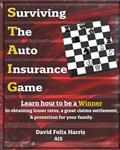 Read Surviving the Auto Insurance Game: The Book Every Driver Must Read, written by Mr David Felix Harris