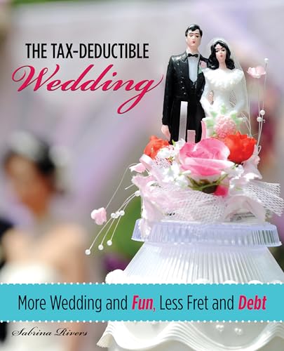 Read Tax-Deductible Wedding: More Wedding And Fun, Less Fret And Debt, written by Sabrina Rivers Read Tax-Deductible Wedding: More Wedding And Fun, Less Fret And Debt, written by Sabrina Rivers